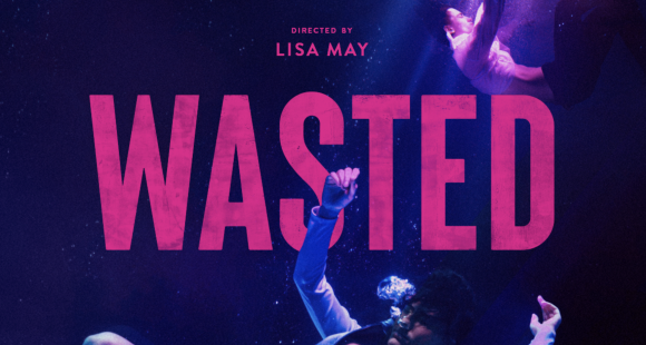 Wasted - Bruiser Theatre Company - 2024